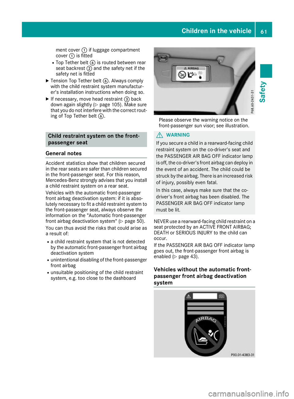 MERCEDES-BENZ GLS SUV 2016 Owners Manual ment cover
:if luggage compartment
cover :is fitted
R Top Tether belt Bis routed between rear
seat backrest ;and the safety net if the
safety net is fitted
X Tension Top Tether belt B. Always comply
w MERCEDES-BENZ GLS SUV 2016 Owners Manual ment cover
:if luggage compartment
cover :is fitted
R Top Tether belt Bis routed between rear
seat backrest ;and the safety net if the
safety net is fitted
X Tension Top Tether belt B. Always comply
w
