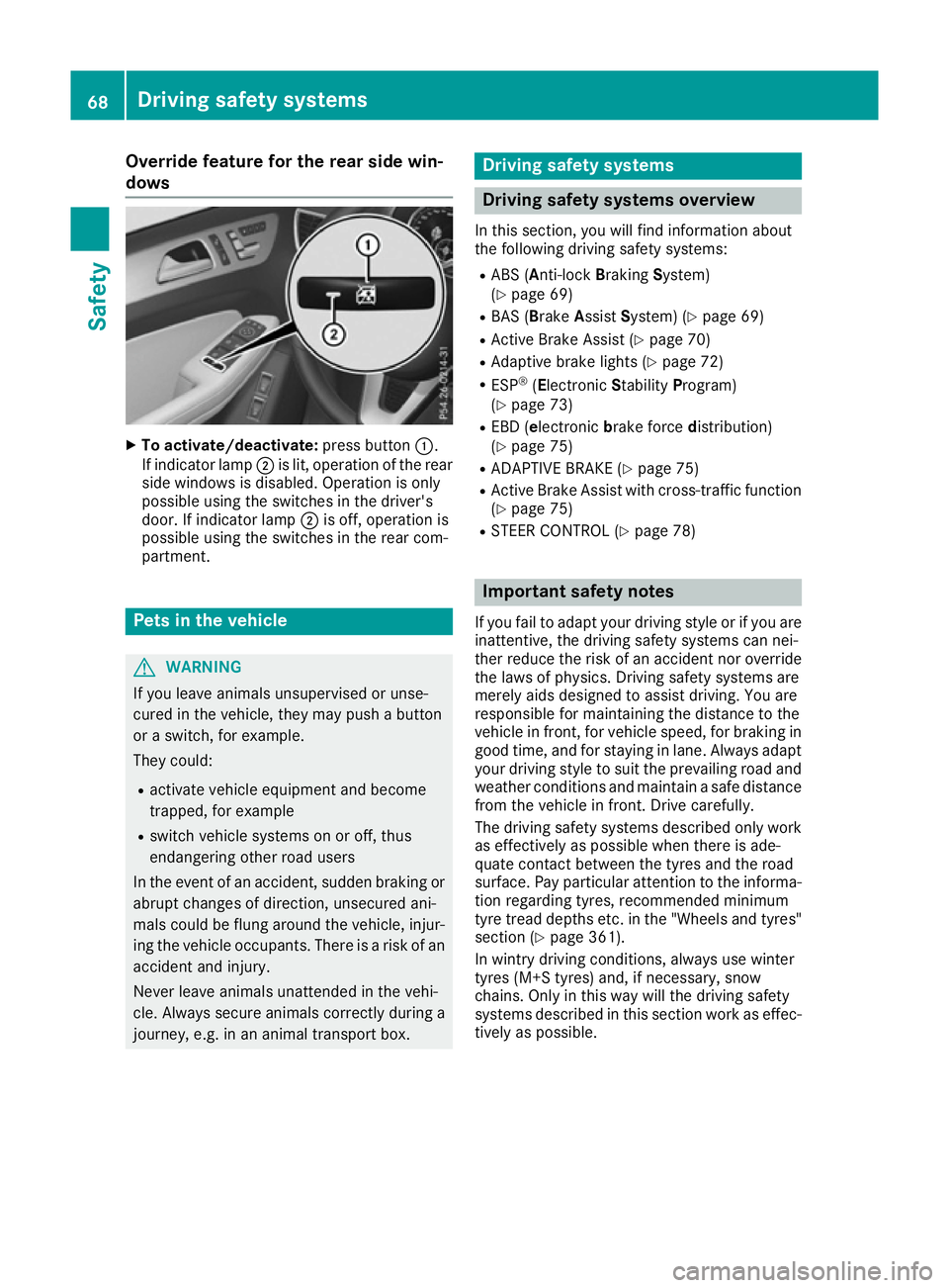 MERCEDES-BENZ GLS SUV 2016 Owners Manual Override feature for the rear side win-
dows X
To activate/deactivate: press button:.
If indicator lamp ;is lit, operation of the rear
side windows is disabled. Operation is only
possible using the sw MERCEDES-BENZ GLS SUV 2016 Owners Manual Override feature for the rear side win-
dows X
To activate/deactivate: press button:.
If indicator lamp ;is lit, operation of the rear
side windows is disabled. Operation is only
possible using the sw