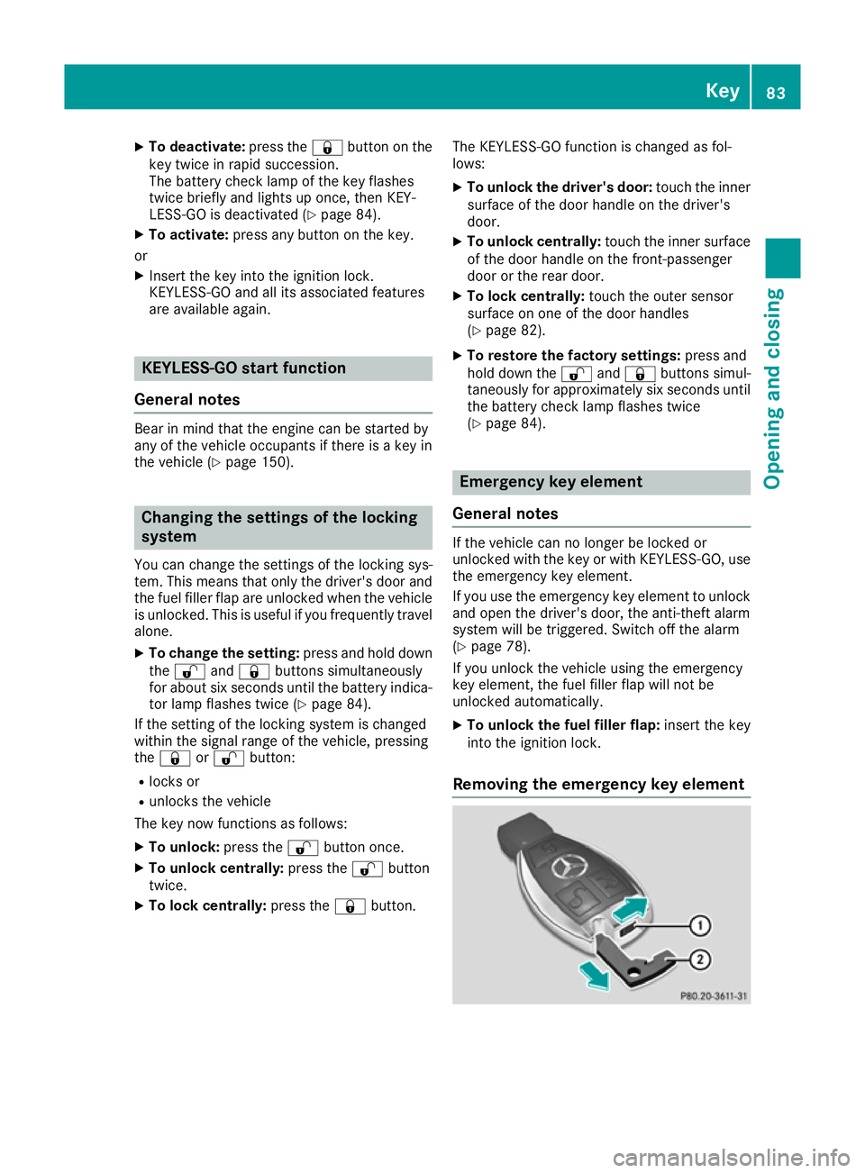 MERCEDES-BENZ GLS SUV 2016 Owners Manual X
To deactivate: press the&button on the
key twice in rapid succession.
The battery check lamp of the key flashes
twice briefly and lights up once, then KEY-
LESS-GO is deactivated (Y page 84).
X To a MERCEDES-BENZ GLS SUV 2016 Owners Manual X
To deactivate: press the&button on the
key twice in rapid succession.
The battery check lamp of the key flashes
twice briefly and lights up once, then KEY-
LESS-GO is deactivated (Y page 84).
X To a