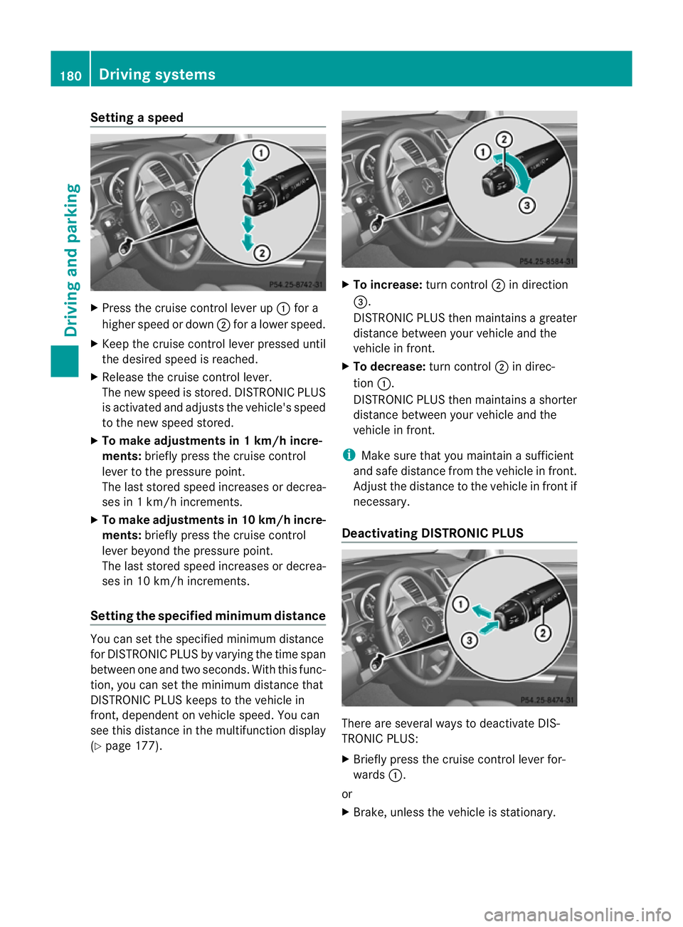 MERCEDES-BENZ M-CLASS SUV 2011 Owners Manual Setting
aspeed X
Press the cruise control lever up :for a
high er spee dordown;for alower speed.
X Keep the cruise contr ol leverpresse duntil
the desired speed is reached.
X Release the cruise contro MERCEDES-BENZ M-CLASS SUV 2011 Owners Manual Setting
aspeed X
Press the cruise control lever up :for a
high er spee dordown;for alower speed.
X Keep the cruise contr ol leverpresse duntil
the desired speed is reached.
X Release the cruise contro