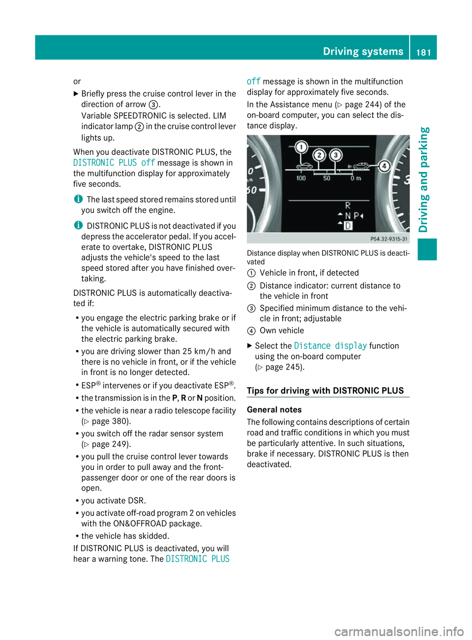 MERCEDES-BENZ M-CLASS SUV 2011 Owners Manual or
X
Briefl ypres sthe cruise con trol leve rinthe
direction of arrow =.
Variable SPE EDTRONIC is selected. LIM
indicator lamp ;in the cruise control lever
lights up.
When you deactivate DI STRONIC PL MERCEDES-BENZ M-CLASS SUV 2011 Owners Manual or
X
Briefl ypres sthe cruise con trol leve rinthe
direction of arrow =.
Variable SPE EDTRONIC is selected. LIM
indicator lamp ;in the cruise control lever
lights up.
When you deactivate DI STRONIC PL
