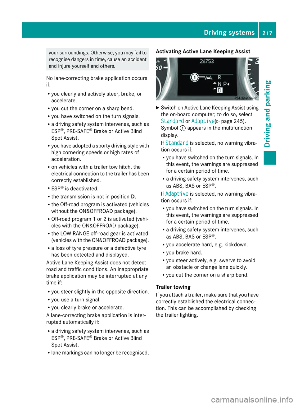 MERCEDES-BENZ M-CLASS SUV 2011  Owners Manual your surroundings. Otherwise, you may fail to
recognise danger
sintime,cause an accident
and injur eyourself and others.
No lane-correcting brak eapplication occurs
if:
R you clearly and acti vely ste