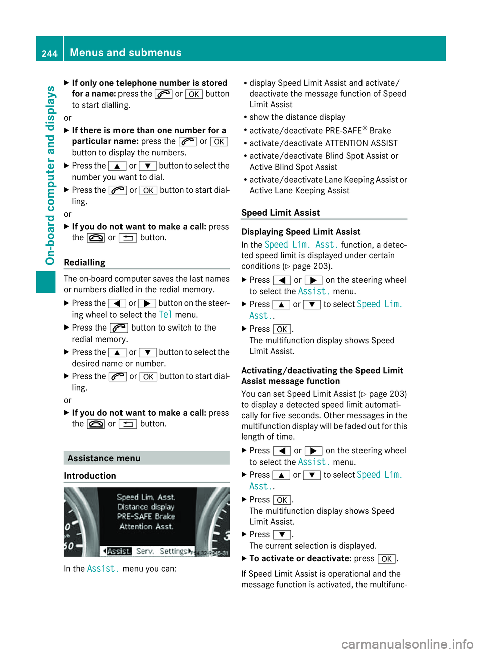 MERCEDES-BENZ M-CLASS SUV 2011  Owners Manual X
If only one telep hone number is stored
for aname: press the 6ora button
to start dialling.
or
X If there is more than on enumbe rfor a
particula rname: press the 6ora
button to display the numbers.