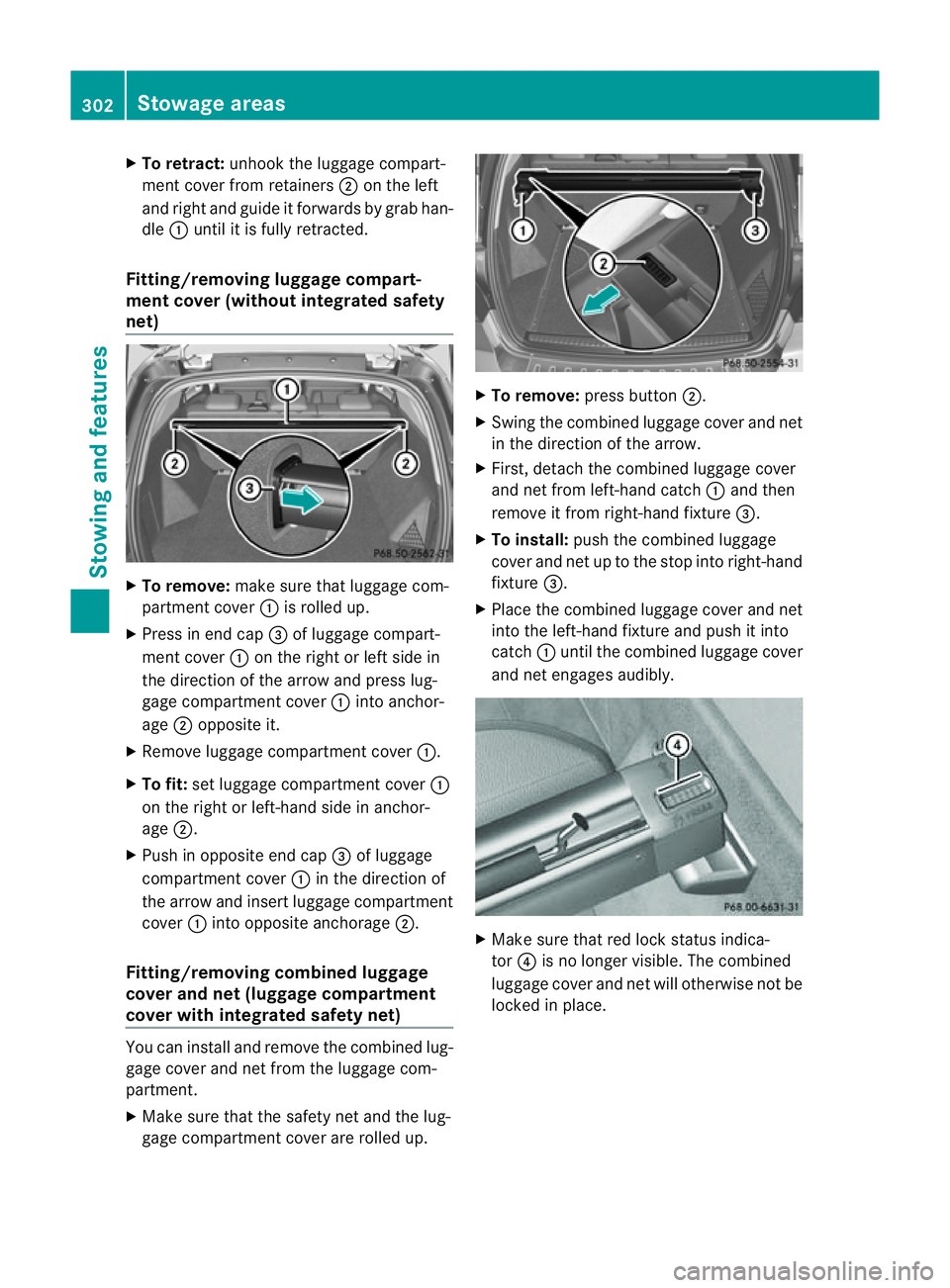 MERCEDES-BENZ M-CLASS SUV 2011  Owners Manual X
To retract: unhook the luggage compart-
ment cove rfrom retainers ;on th eleft
and right and guid eitforwards by grab han-
dle :untilit is full yretract ed.
Fitting/removing luggag ecom part-
men tc