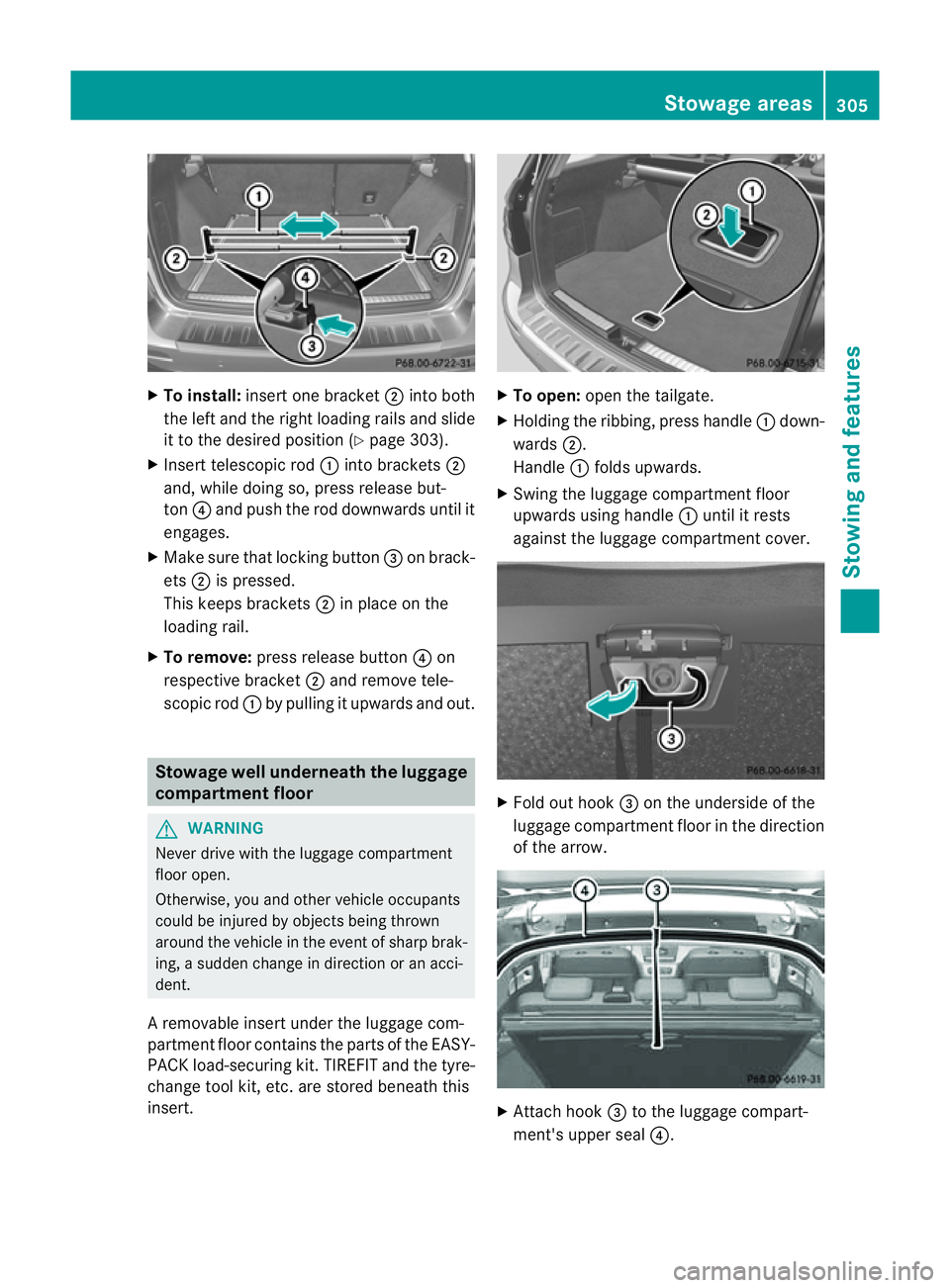 MERCEDES-BENZ M-CLASS SUV 2011  Owners Manual X
To install: insert one bracket ;into both
the left and the right loading rai lsand slide
it to the desired positio n(Ypage 30 3).
X Insert telescopic rod :into brackets ;
and ,while doing so, press 