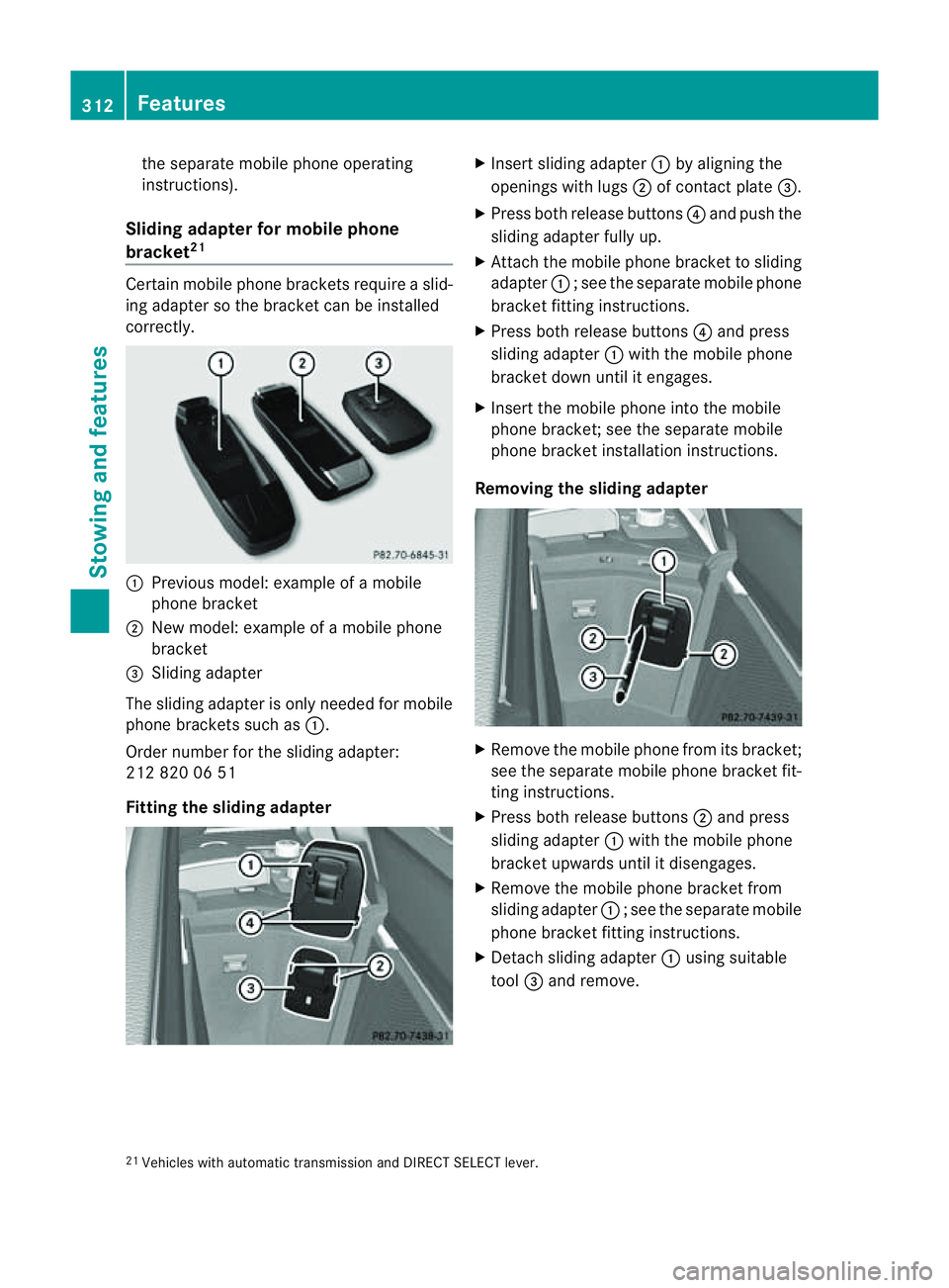 MERCEDES-BENZ M-CLASS SUV 2011  Owners Manual the separate mobil
ephone operating
instructions).
Sliding adapte rfor mobil ephone
bracket 21 Certain mobil
ephone brackets require aslid-
ing adapter so the bracket can be installed
correctly. :
Pre