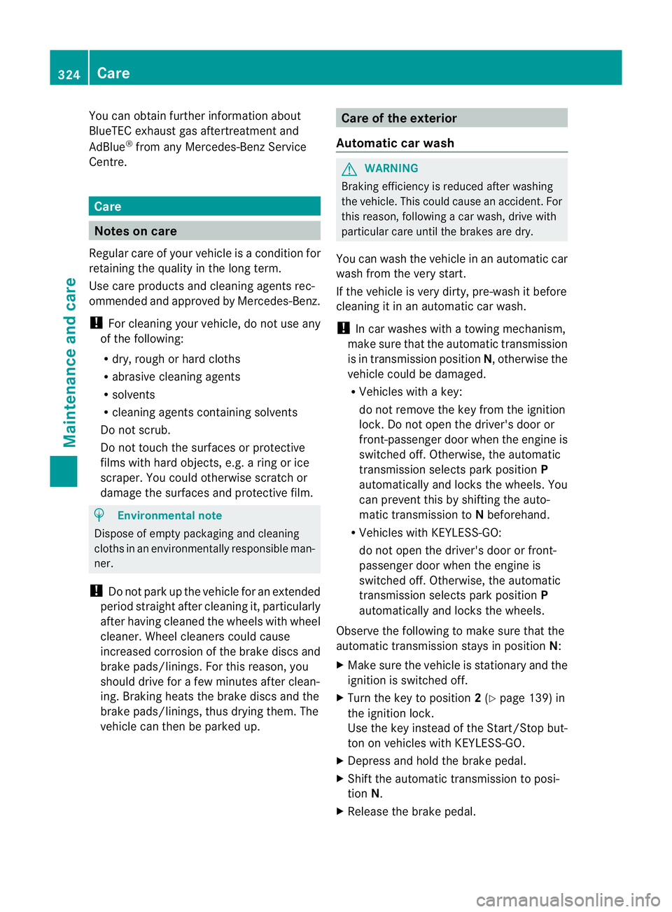 MERCEDES-BENZ M-CLASS SUV 2011  Owners Manual You can obtain fur
ther information about
BlueTE Cexhaus tgas aftertreatmen tand
AdBlue ®
from any Mercedes-Benz Service
Centre. Care
Note
sonc are
Regular care of your vehicle is aconditio nfor
reta