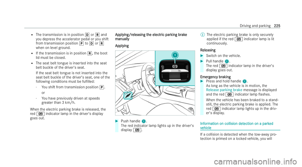 MERCEDES-BENZ S-CLASS SALOON 2022 Owners Manual R
The transmission is in position hork and
yo u depress the accelerator pedal or you shiT
from transmission position jtoh ork
when on le velgr ound.
R Ifth e transmission is in position k,the boot
li MERCEDES-BENZ S-CLASS SALOON 2022 Owners Manual R
The transmission is in position hork and
yo u depress the accelerator pedal or you shiT
from transmission position jtoh ork
when on le velgr ound.
R Ifth e transmission is in position k,the boot
li