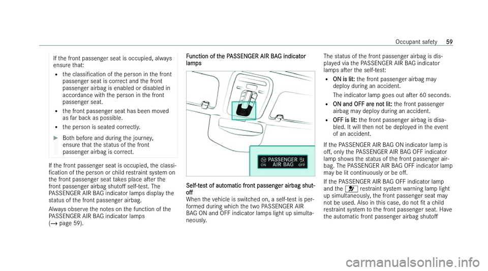 MERCEDES-BENZ S-CLASS SALOON LONG 2022  Owners Manual �I�f� �t�h�e� �f�r�o�n�t� �p�a�s�s�e�n�g�e�r� �s�e�a�t� �i�s� �o�c�c�u�p�i�e�d�,� �a�l�w�a�y�s
�e�n�s�u�r �e� �t�h�a�t�:
�= �t�h�e� �c�l�a�s�s�iN�c�a�t�i�o�n � �o�f� �t�h�e� �p�e�r�s�o�n� �i�n� �t�h�