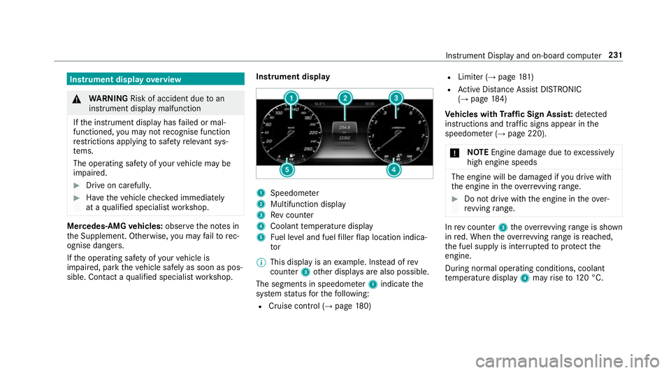 MERCEDES-BENZ S-CLASS COUPE 2017  Owners Manual Instrument displa
yoverview &
WARNING Risk of accident du etoan
instrumen tdispla ymalfunction
If th ei nstrument displa yhasfailed or mal‐
functioned, youm aynotrecognise function
re strictions app