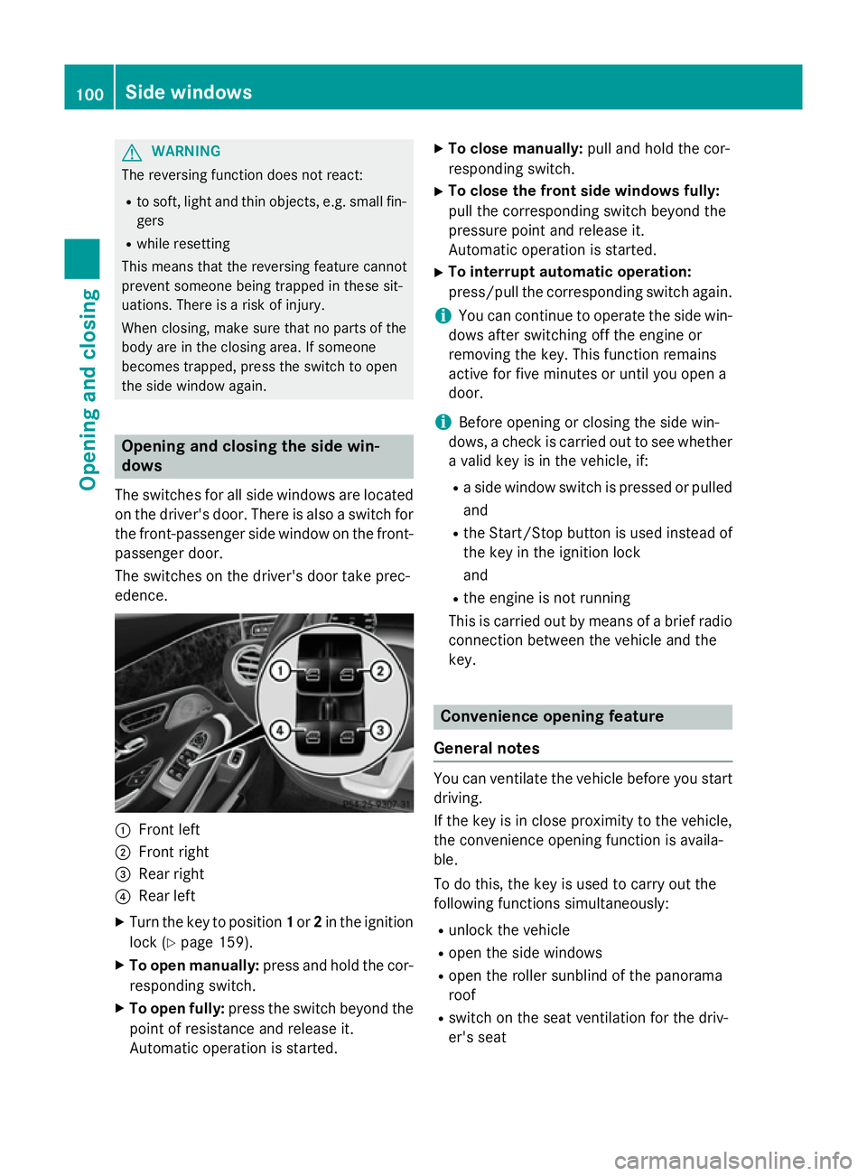MERCEDES-BENZ S-CLASS COUPE 2014  Owners Manual G
WARNING
The reversing function does not react:
R to soft, light and thin objects, e.g. small fin-
gers
R while resetting
This means that the reversing feature cannot
prevent someone being trapped in