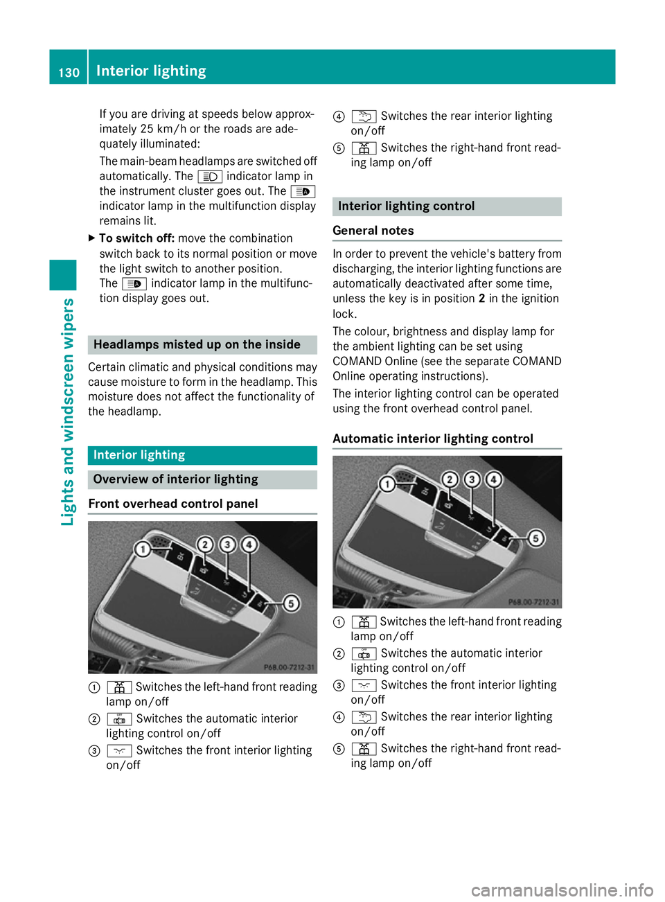 MERCEDES-BENZ S-CLASS COUPE 2014  Owners Manual If you are driving at speeds below approx-
imately 25 km/h or the roads are ade-
quately illuminated:
The main-beam headlamps are switched off
automatically. The Kindicator lamp in
the instrument clus