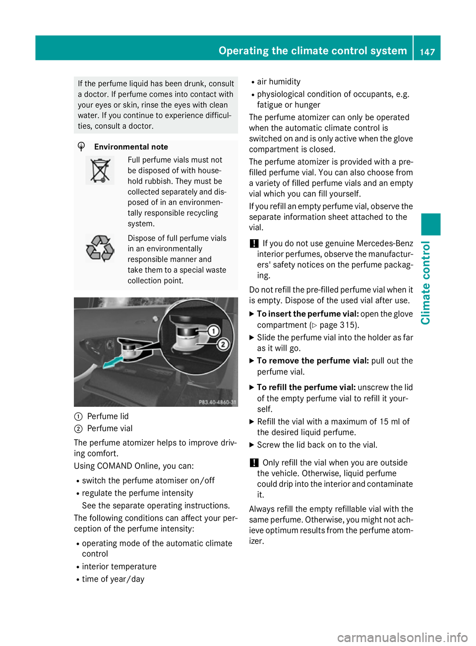 MERCEDES-BENZ S-CLASS COUPE 2014 Owners Manual If the perfume liquid has been drunk, consult
a doctor. If perfume comes into contact with
your eyes or skin, rinse the eyes with clean
water. If you continue to experience difficul-
ties, consult a d MERCEDES-BENZ S-CLASS COUPE 2014 Owners Manual If the perfume liquid has been drunk, consult
a doctor. If perfume comes into contact with
your eyes or skin, rinse the eyes with clean
water. If you continue to experience difficul-
ties, consult a d