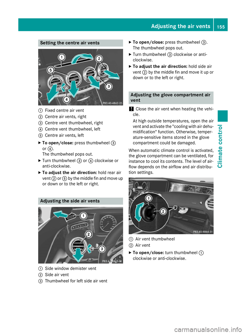 MERCEDES-BENZ S-CLASS COUPE 2014  Owners Manual Setting the centre air vents
:
Fixed centre air vent
; Centre air vents, right
= Centre vent thumbwheel, right
? Centre vent thumbwheel, left
A Centre air vents, left
X To open/close: press thumbwheel
