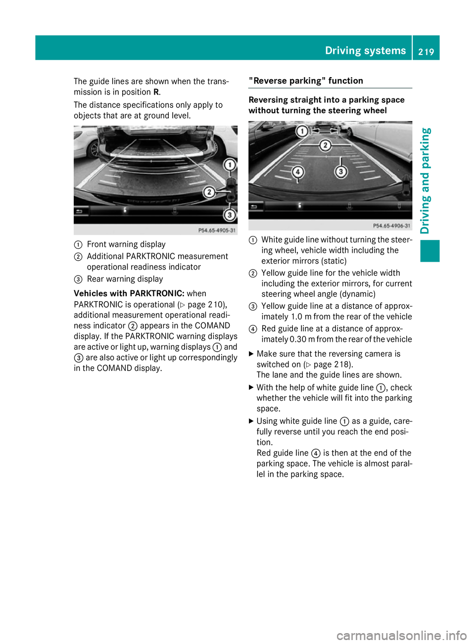 MERCEDES-BENZ S-CLASS COUPE 2014 Owners Manual The guide lines are shown when the trans-
mission is in position R.
The distance specifications only apply to
objects that are at ground level. :
Front warning display
; Additional PARKTRONIC measurem MERCEDES-BENZ S-CLASS COUPE 2014 Owners Manual The guide lines are shown when the trans-
mission is in position R.
The distance specifications only apply to
objects that are at ground level. :
Front warning display
; Additional PARKTRONIC measurem