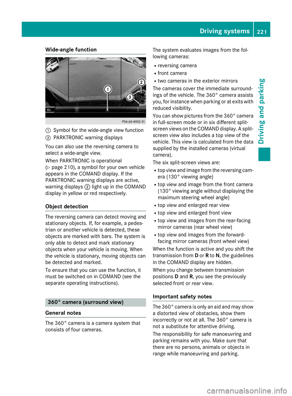 MERCEDES-BENZ S-CLASS COUPE 2014 Owners Manual Wide-angle function
:
Symbol for the wide-angle view function
; PARKTRONIC warning displays
You can also use the reversing camera to
select a wide-angle view.
When PARKTRONIC is operational
(Y page 21 MERCEDES-BENZ S-CLASS COUPE 2014 Owners Manual Wide-angle function
:
Symbol for the wide-angle view function
; PARKTRONIC warning displays
You can also use the reversing camera to
select a wide-angle view.
When PARKTRONIC is operational
(Y page 21