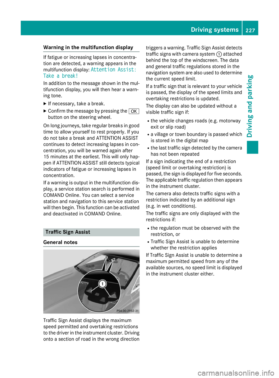 MERCEDES-BENZ S-CLASS COUPE 2014 Owners Manual Warning in the multifunction display
If fatigue or increasing lapses in concentra-
tion are detected, a warning appears in the
multifunction display: Attention Assist: Attention Assist:
Take a break!
MERCEDES-BENZ S-CLASS COUPE 2014 Owners Manual Warning in the multifunction display
If fatigue or increasing lapses in concentra-
tion are detected, a warning appears in the
multifunction display: Attention Assist: Attention Assist:
Take a break!