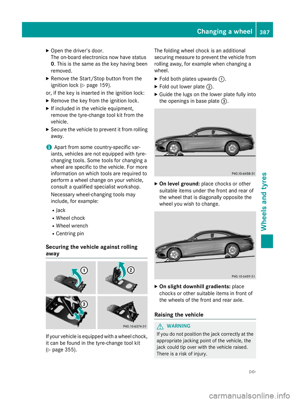 MERCEDES-BENZ S-CLASS COUPE 2014 Owners Manual X
Open the driver's door.
The on-board electronics now have status
0. This is the same as the key having been
removed.
X Remove the Start/Stop button from the
ignition lock (Y page 159).
or, if th MERCEDES-BENZ S-CLASS COUPE 2014 Owners Manual X
Open the driver's door.
The on-board electronics now have status
0. This is the same as the key having been
removed.
X Remove the Start/Stop button from the
ignition lock (Y page 159).
or, if th