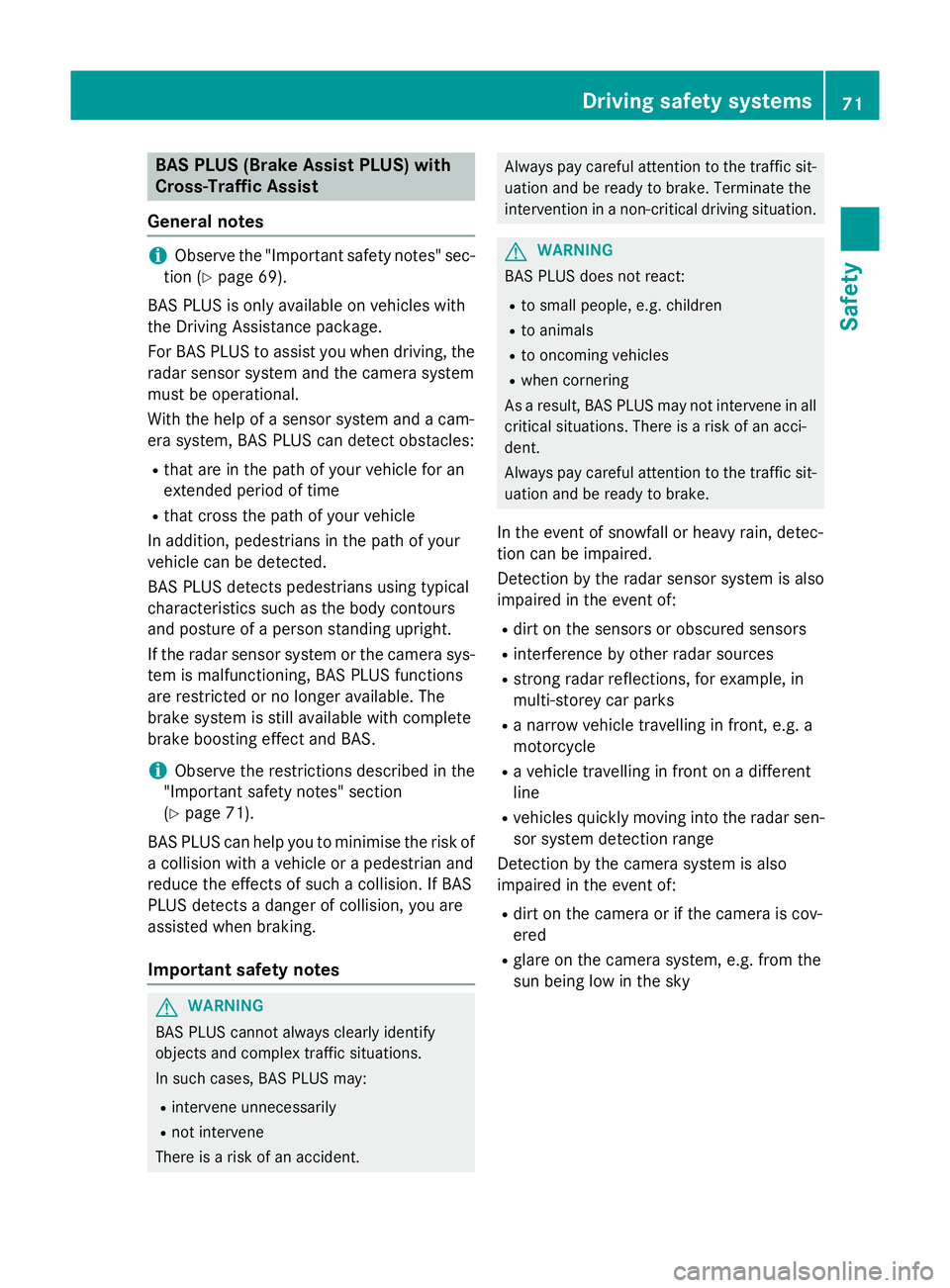 MERCEDES-BENZ S-CLASS COUPE 2014  Owners Manual BAS PLUS (Brake Assist PLUS) with
Cross-Traffic Assist
General notes i
Observe the "Important safety notes" sec-
tion (Y page 69).
BAS PLUS is only available on vehicles with
the Driving Assis