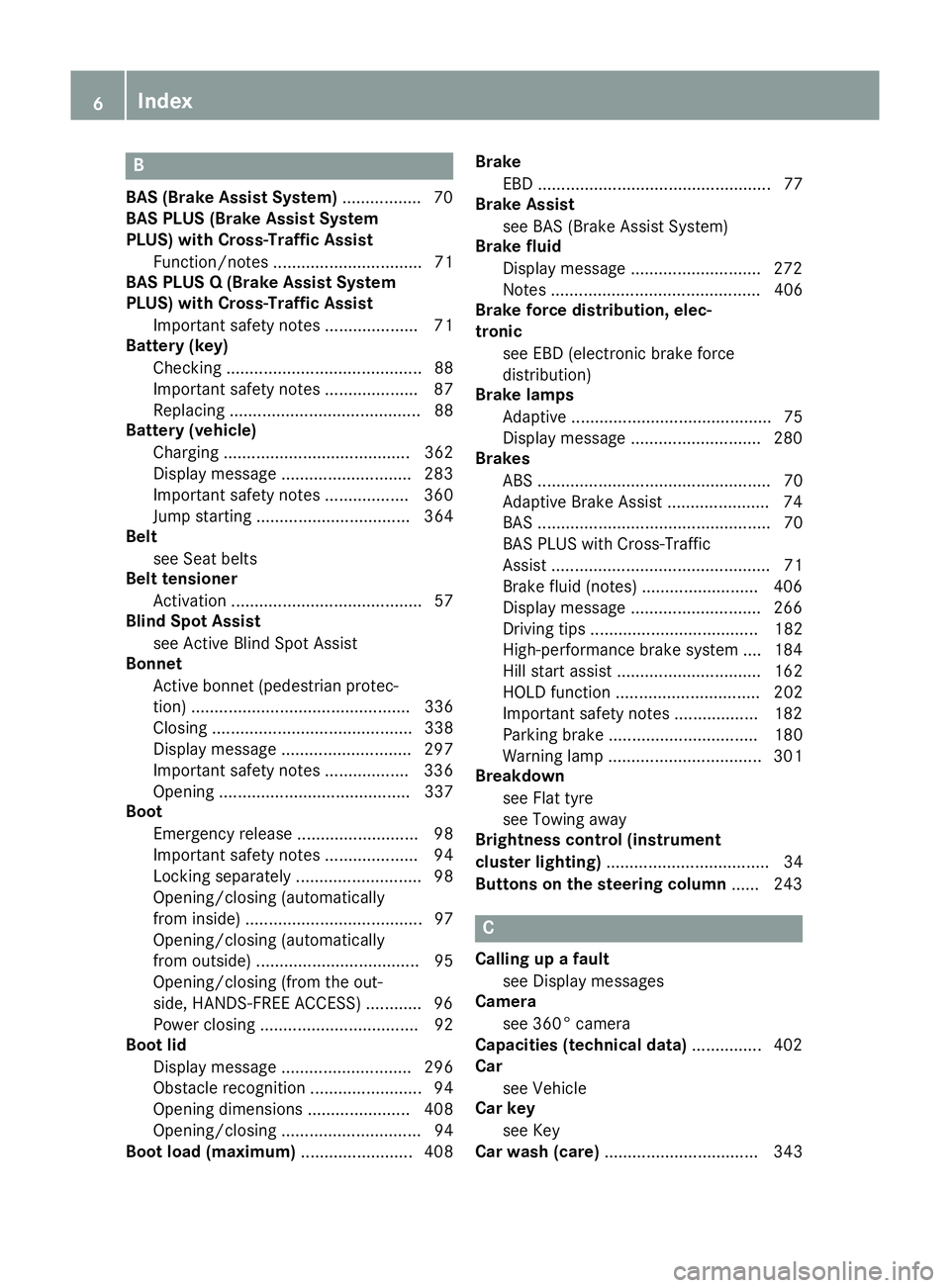 MERCEDES-BENZ S-CLASS COUPE 2014 Owners Manual B
BAS (Brake Assist System) ................. 70
BAS PLUS (Brake Assist System
PLUS) with Cross-Traffic Assist
Function/note s................................ 71
BAS PLUS Q (Brake Assist System
PLUS) MERCEDES-BENZ S-CLASS COUPE 2014 Owners Manual B
BAS (Brake Assist System) ................. 70
BAS PLUS (Brake Assist System
PLUS) with Cross-Traffic Assist
Function/note s................................ 71
BAS PLUS Q (Brake Assist System
PLUS)