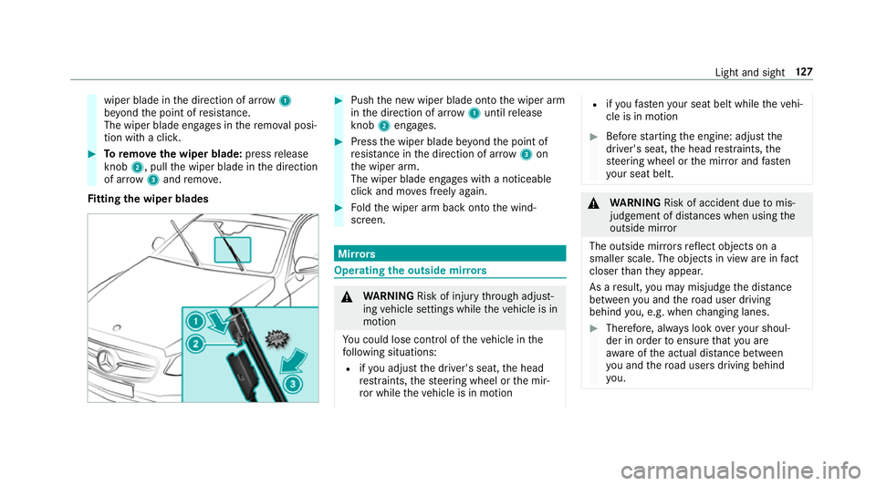 MERCEDES-BENZ S-CLASS CABRIOLET 2017 Owners Manual wiper blade in
thed irection of ar row1
be yond thep oint of resis tance.
The wipe rblade engages in ther emo valp osi‐
tion wit haclick. #
Toremo vethew iper blade: pressrelease
knob 2,pullthew ipe MERCEDES-BENZ S-CLASS CABRIOLET 2017 Owners Manual wiper blade in
thed irection of ar row1
be yond thep oint of resis tance.
The wipe rblade engages in ther emo valp osi‐
tion wit haclick. #
Toremo vethew iper blade: pressrelease
knob 2,pullthew ipe