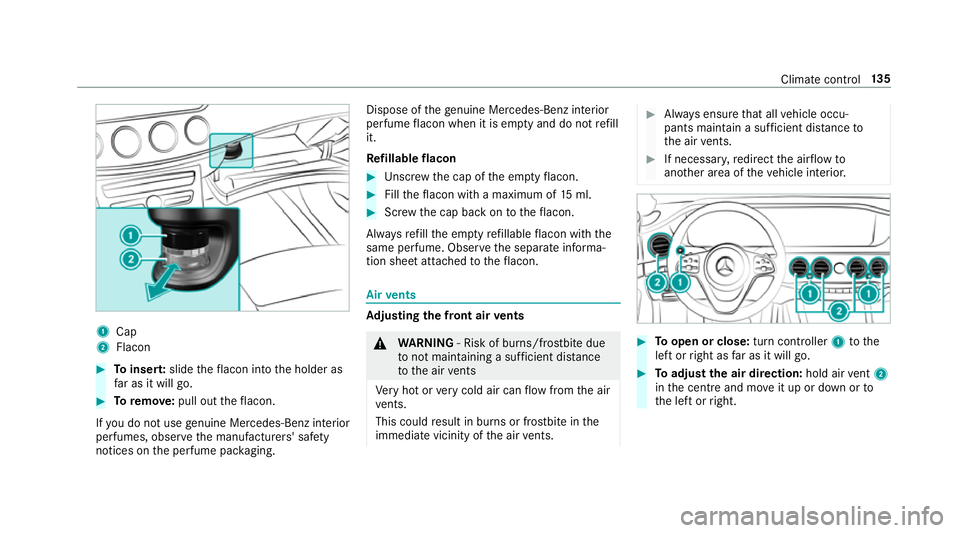 MERCEDES-BENZ S-CLASS CABRIOLET 2017 Owners Manual 1
Cap
2 Flacon #
Toinser t:slide thef lacon int othe holder as
fa rasitw illg o. #
Toremo ve: pull ou tthe flacon.
If yo udon otuse genuine Mercedes-Benz interior
pe rfumes ,obse rvet he manufacturers MERCEDES-BENZ S-CLASS CABRIOLET 2017 Owners Manual 1
Cap
2 Flacon #
Toinser t:slide thef lacon int othe holder as
fa rasitw illg o. #
Toremo ve: pull ou tthe flacon.
If yo udon otuse genuine Mercedes-Benz interior
pe rfumes ,obse rvet he manufacturers
