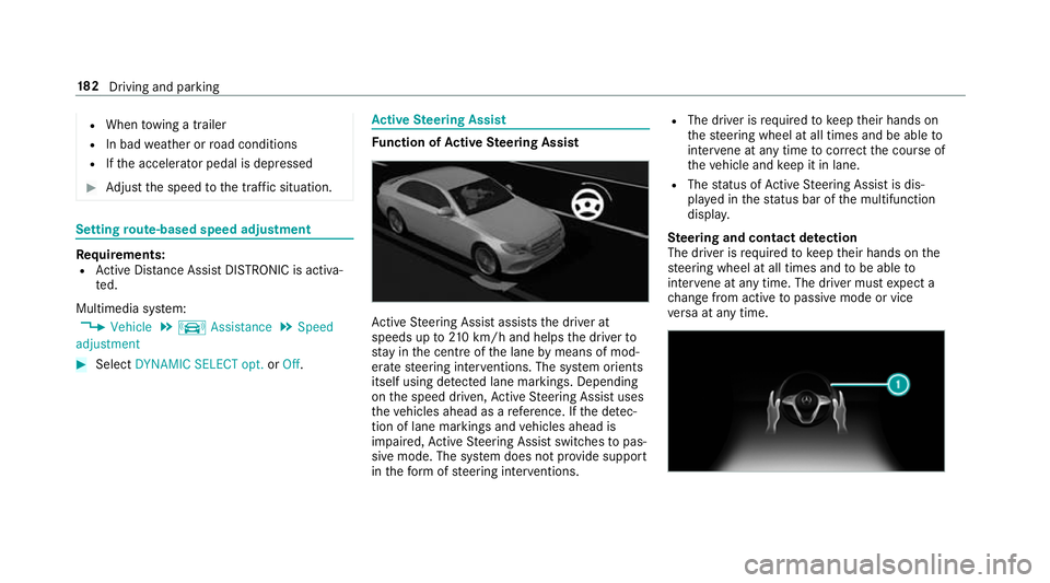 MERCEDES-BENZ S-CLASS CABRIOLET 2017  Owners Manual R
When towing atrailer
R In bad weather or road conditions
R Ifth ea ccelerator pedal is depressed #
Adjus tthe speed tothet raffic situation. Settin
groute-based speed adjustment Re
quirements:
R Act