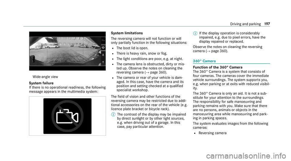 MERCEDES-BENZ S-CLASS CABRIOLET 2017  Owners Manual Wi
de-angle view
Sy stem failure
If th er eisnoo perational readiness, thef ollowing
messag eappear sinthe multimedia sy stem: Sy
stem limitations
The reve rsing camer awill no tfunction or will
onl y