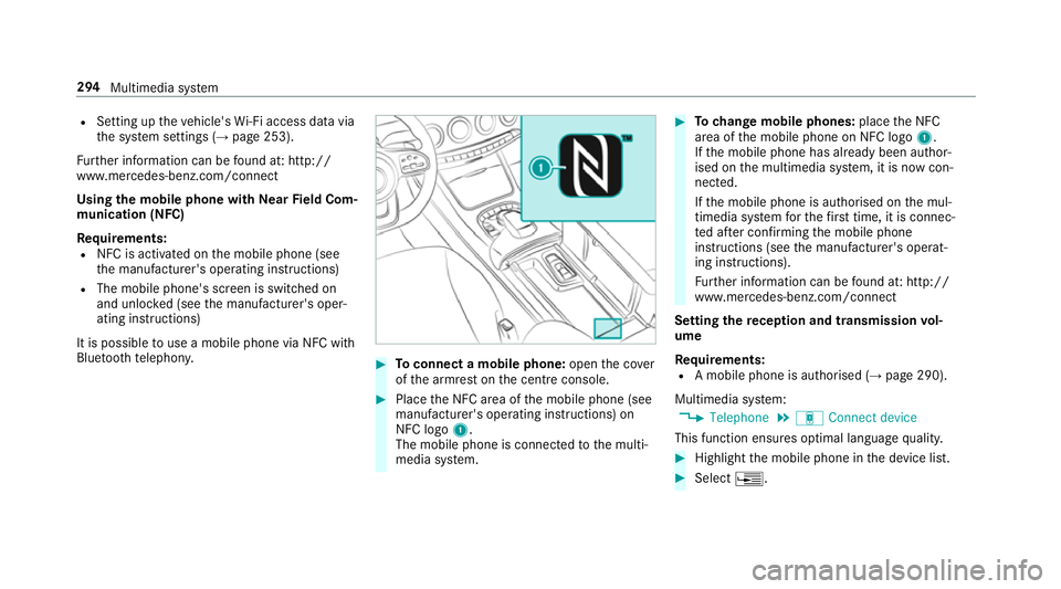 MERCEDES-BENZ S-CLASS CABRIOLET 2017 Owners Manual R
Setting up thev ehicle's Wi-Fi access da tavia
th es ystems ettings (→ page253).
Fu rther information can be found at :http://
www.mercedes-benz.com/connect
Using them obil ephone wit hNear Fi MERCEDES-BENZ S-CLASS CABRIOLET 2017 Owners Manual R
Setting up thev ehicle's Wi-Fi access da tavia
th es ystems ettings (→ page253).
Fu rther information can be found at :http://
www.mercedes-benz.com/connect
Using them obil ephone wit hNear Fi