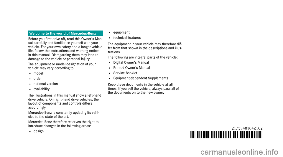 MERCEDES-BENZ S-CLASS CABRIOLET 2017  Owners Manual We
lcome tothew orld of Me rced es-Benz
Befor eyou firs td rive off, read this Owner's Man‐
ual carefull yand familiarise yourself wit hyour
ve hicle. Fory our owns afet ya nd alon gerv ehicle
l
