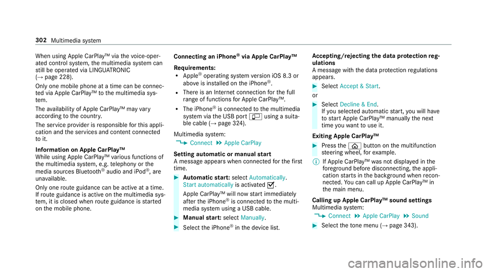 MERCEDES-BENZ S-CLASS CABRIOLET 2017  Owners Manual When using Apple CarPlay™ via
thev oice-oper‐
ated control sy stem, them ultimedia sy stem can
st ill be operated via LINGU ATRO NIC
(→ pag e228).
Only one mobile phone at atime can be connec‐