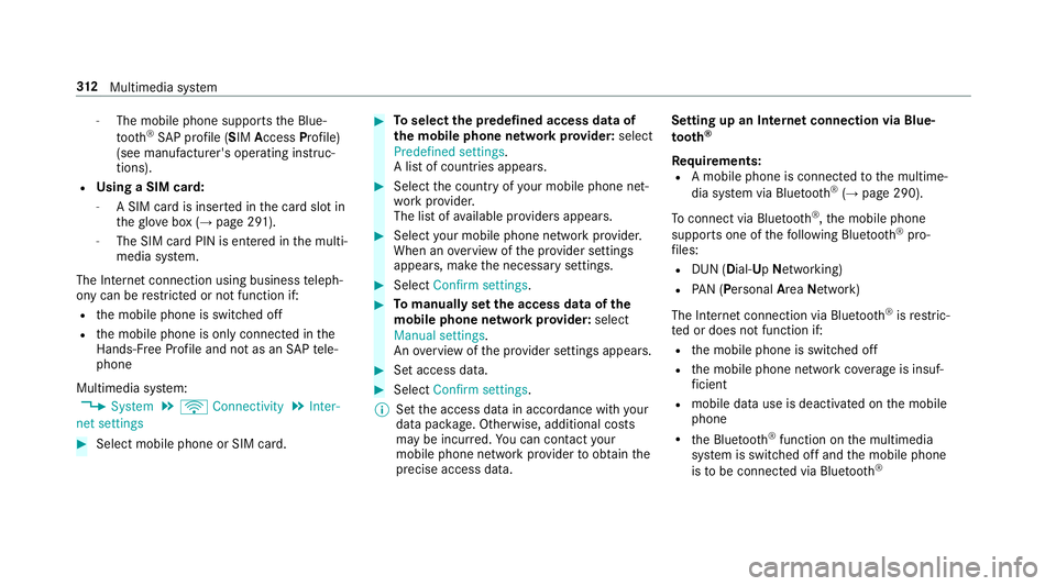 MERCEDES-BENZ S-CLASS CABRIOLET 2017 Owners Manual -
The mobile phone supports theB lue‐
tooth ®
SA Pp rofile (SIM Access Profile)
(see manufacturer's operatin ginstruc‐
tions).
R Using aSIM card:
- ASIM car disinserted in thec ards lotin
th MERCEDES-BENZ S-CLASS CABRIOLET 2017 Owners Manual -
The mobile phone supports theB lue‐
tooth ®
SA Pp rofile (SIM Access Profile)
(see manufacturer's operatin ginstruc‐
tions).
R Using aSIM card:
- ASIM car disinserted in thec ards lotin
th
