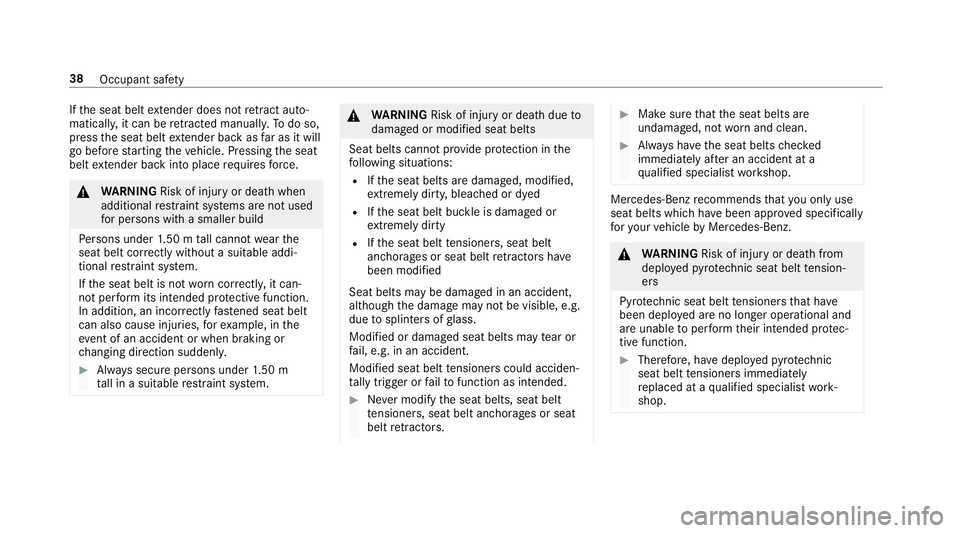 MERCEDES-BENZ S-CLASS CABRIOLET 2017  Owners Manual If
th es eat belt extende rdoesn otretract au to‐
matically ,itcan be retracted manually .Todoso,
press thes eat belt extende rbackasf ar as it will
go be fore startin gthe vehicle. Pressing thes ea