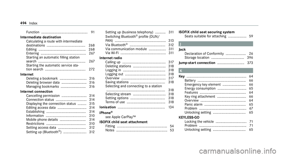 MERCEDES-BENZ S-CLASS CABRIOLET 2017  Owners Manual Fu
nctio n................................................ 91
Intermediat edestination
Calculating arout ew ithi ntermediate
destinations ........................................ 268
Editing .........