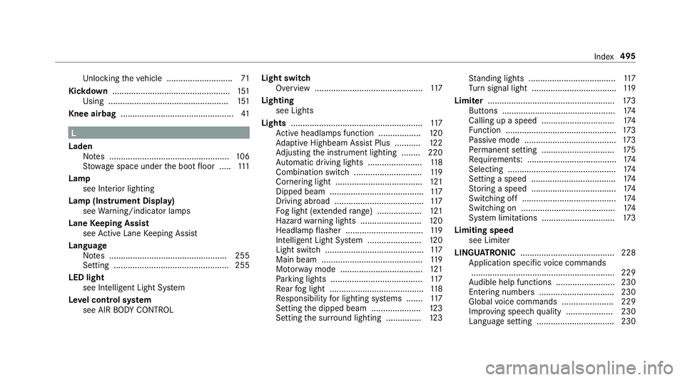 MERCEDES-BENZ S-CLASS CABRIOLET 2017  Owners Manual Un
lockin gthe vehicle ............................71
Kickd own.................................................. 151
Using ................................................... 151
Knee airbag ........
