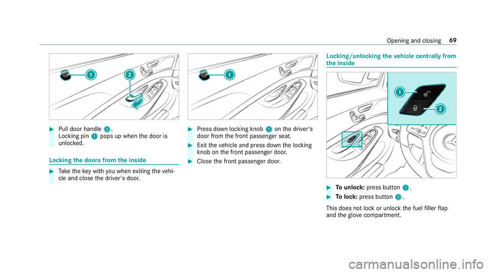 MERCEDES-BENZ S-CLASS CABRIOLET 2017  Owners Manual #
Pull door handle 2.
Locking pin 1pops up when thed oor is
unloc ked. Locking
thed oor sfromt he inside #
Take thek eywit hyou when exitin gthe vehi‐
cle and close thed rive r's door. #
Press d