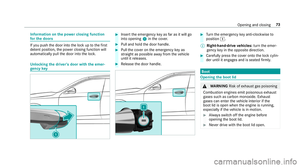 MERCEDES-BENZ S-CLASS CABRIOLET 2017  Owners Manual Information on
thep owe rclosing function
fo rt he doo rs If
yo up ush thed oor int othe loc kuptot hefirst
de tent position, thep owe rclosing function will
auto matical lypull thed oor int othe loc 