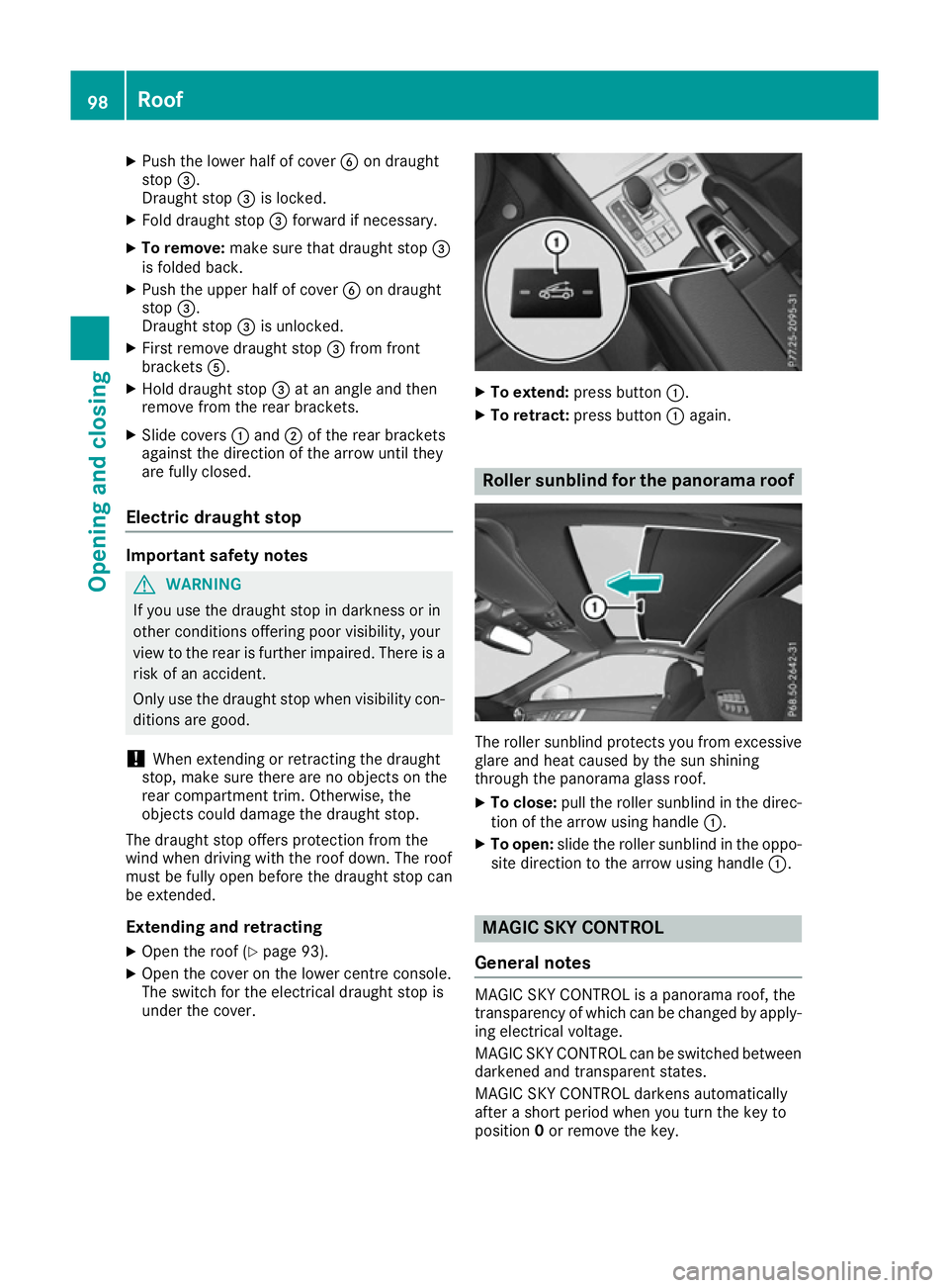 MERCEDES-BENZ SL ROADSTER 2016 Owners Manual X
Push the lower half of cover Bon draught
stop =.
Draught stop =is locked.
X Fold draught stop =forward if necessary.
X To remove: make sure that draught stop =
is folded back.
X Push the upper half MERCEDES-BENZ SL ROADSTER 2016 Owners Manual X
Push the lower half of cover Bon draught
stop =.
Draught stop =is locked.
X Fold draught stop =forward if necessary.
X To remove: make sure that draught stop =
is folded back.
X Push the upper half