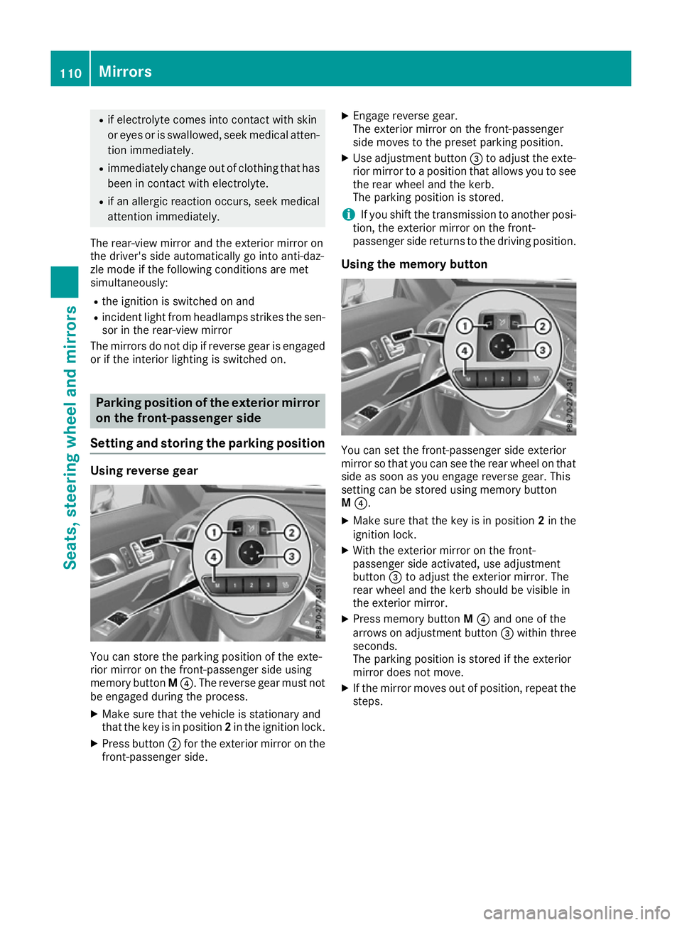 MERCEDES-BENZ SL ROADSTER 2016 Owners Manual R
if electrolyte comes into contact with skin
or eyes or is swallowed, seek medical atten-
tion immediately.
R immediately change out of clothing that has
been in contact with electrolyte.
R if an all MERCEDES-BENZ SL ROADSTER 2016 Owners Manual R
if electrolyte comes into contact with skin
or eyes or is swallowed, seek medical atten-
tion immediately.
R immediately change out of clothing that has
been in contact with electrolyte.
R if an all