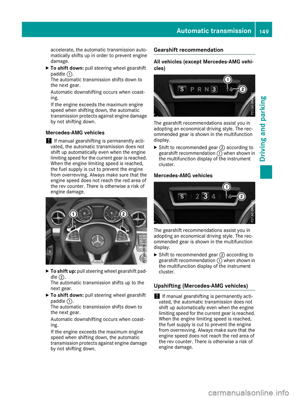 MERCEDES-BENZ SL ROADSTER 2016 Owners Manual accelerate, the automatic transmission auto-
matically shifts up in order to prevent engine
damage.
X To shift down: pull steering wheel gearshift
paddle :.
The automatic transmission shifts down to
t MERCEDES-BENZ SL ROADSTER 2016 Owners Manual accelerate, the automatic transmission auto-
matically shifts up in order to prevent engine
damage.
X To shift down: pull steering wheel gearshift
paddle :.
The automatic transmission shifts down to
t