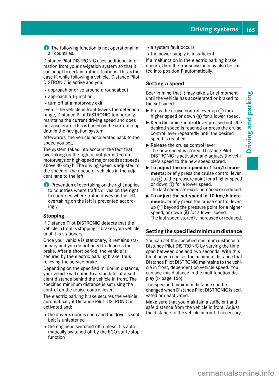 MERCEDES-BENZ SL ROADSTER 2016 Owners Manual i
The following function is not operational in
all countries.
Distance Pilot DISTRONIC uses additional infor- mation from your navigation system so that it
can adapt to certain traffic situations. Thi MERCEDES-BENZ SL ROADSTER 2016 Owners Manual i
The following function is not operational in
all countries.
Distance Pilot DISTRONIC uses additional infor- mation from your navigation system so that it
can adapt to certain traffic situations. Thi