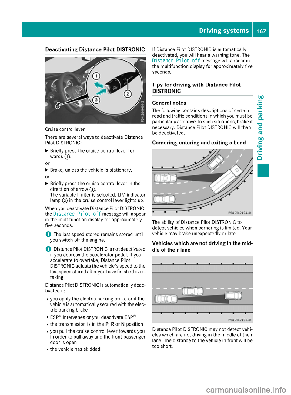 MERCEDES-BENZ SL ROADSTER 2016 Owners Manual Deactivating Distance Pilot DISTRONIC
Cruise control lever
There are several ways to deactivate Distance
Pilot DISTRONIC:
X Briefly press the cruise control lever for-
wards :.
or
X Brake, unless the MERCEDES-BENZ SL ROADSTER 2016 Owners Manual Deactivating Distance Pilot DISTRONIC
Cruise control lever
There are several ways to deactivate Distance
Pilot DISTRONIC:
X Briefly press the cruise control lever for-
wards :.
or
X Brake, unless the