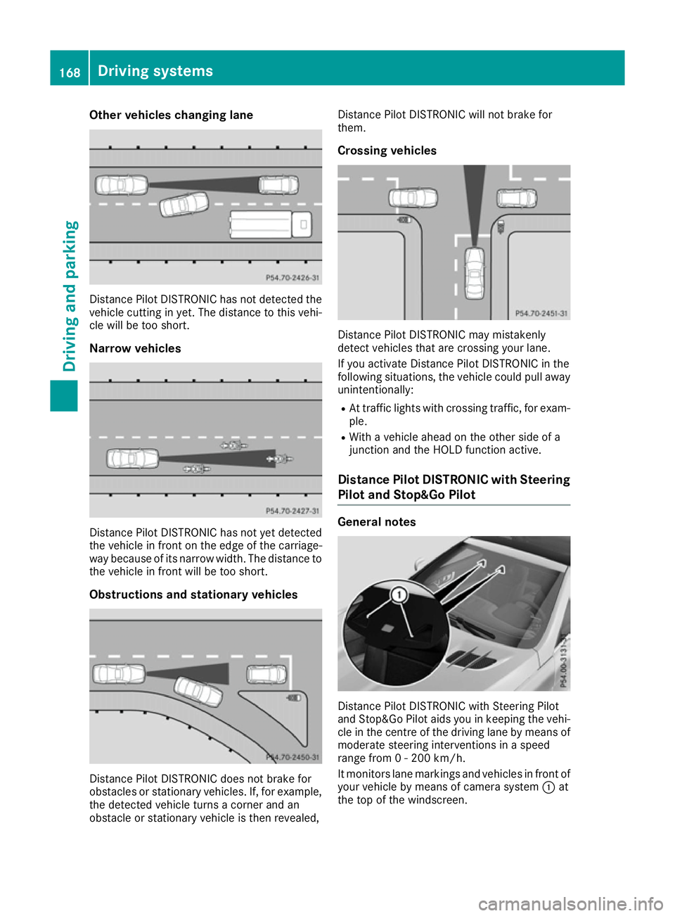 MERCEDES-BENZ SL ROADSTER 2016 Owners Manual Other vehicles changing lane
Distance Pilot DISTRONIC has not detected the
vehicle cutting in yet. The distance to this vehi-
cle will be too short.
Narrow vehicles Distance Pilot DISTRONIC has not ye MERCEDES-BENZ SL ROADSTER 2016 Owners Manual Other vehicles changing lane
Distance Pilot DISTRONIC has not detected the
vehicle cutting in yet. The distance to this vehi-
cle will be too short.
Narrow vehicles Distance Pilot DISTRONIC has not ye
