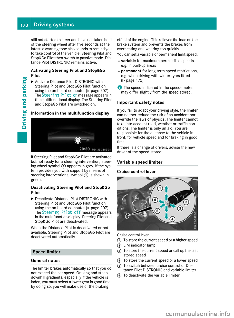 MERCEDES-BENZ SL ROADSTER 2016 Owners Manual still not started to steer and have not taken hold
of the steering wheel after five seconds at the
latest, a warning tone also sounds to remind you to take control of the vehicle. Steering Pilot and
S MERCEDES-BENZ SL ROADSTER 2016 Owners Manual still not started to steer and have not taken hold
of the steering wheel after five seconds at the
latest, a warning tone also sounds to remind you to take control of the vehicle. Steering Pilot and
S