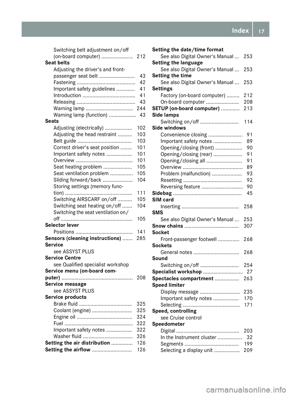 MERCEDES-BENZ SL ROADSTER 2016 Owners Manual Switching belt adjustment on/off
(on-board computer) ...................... 212
Seat belts
Adjusting the driver's and front-
passenger seat belt ......................... 43
Fastening ............ MERCEDES-BENZ SL ROADSTER 2016 Owners Manual Switching belt adjustment on/off
(on-board computer) ...................... 212
Seat belts
Adjusting the driver's and front-
passenger seat belt ......................... 43
Fastening ............