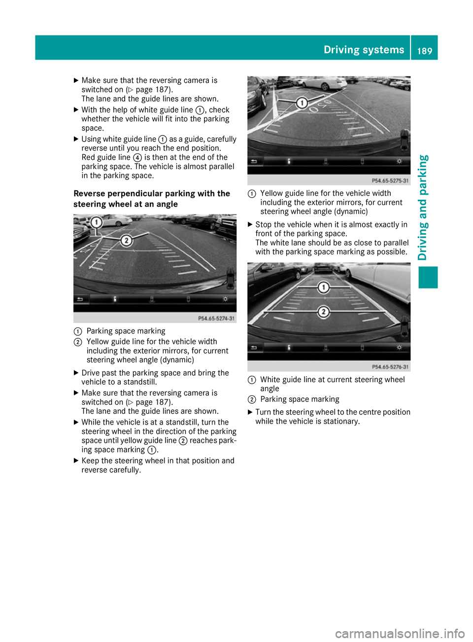 MERCEDES-BENZ SL ROADSTER 2016 Owners Manual X
Make sure that the reversing camera is
switched on (Y page 187).
The lane and the guide lines are shown.
X With the help of white guide line :, check
whether the vehicle will fit into the parking
sp MERCEDES-BENZ SL ROADSTER 2016 Owners Manual X
Make sure that the reversing camera is
switched on (Y page 187).
The lane and the guide lines are shown.
X With the help of white guide line :, check
whether the vehicle will fit into the parking
sp