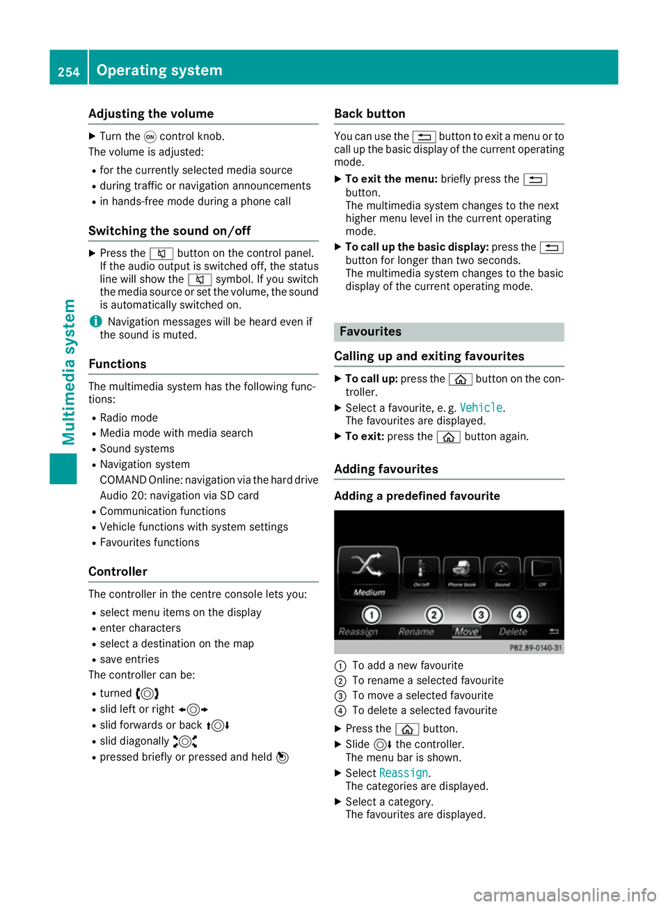MERCEDES-BENZ SL ROADSTER 2016 Owners Manual Adjusting the volume
X
Turn the qcontrol knob.
The volume is adjusted:
R for the currently selected media source
R during traffic or navigation announcements
R in hands-free mode during a phone call
S MERCEDES-BENZ SL ROADSTER 2016 Owners Manual Adjusting the volume
X
Turn the qcontrol knob.
The volume is adjusted:
R for the currently selected media source
R during traffic or navigation announcements
R in hands-free mode during a phone call
S