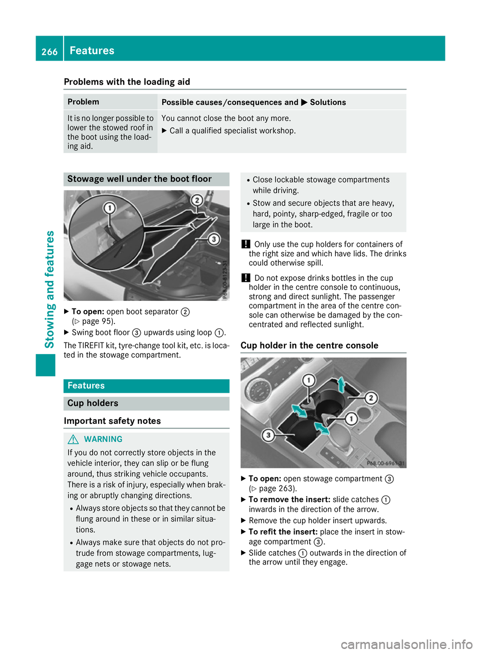 MERCEDES-BENZ SL ROADSTER 2016 Owners Manual Problems with the loading aid
Problem
Possible causes/consequences and
M
MSolutions It is no longer possible to
lower the stowed roof in
the boot using the load-
ing aid. You cannot close the boot any MERCEDES-BENZ SL ROADSTER 2016 Owners Manual Problems with the loading aid
Problem
Possible causes/consequences and
M
MSolutions It is no longer possible to
lower the stowed roof in
the boot using the load-
ing aid. You cannot close the boot any