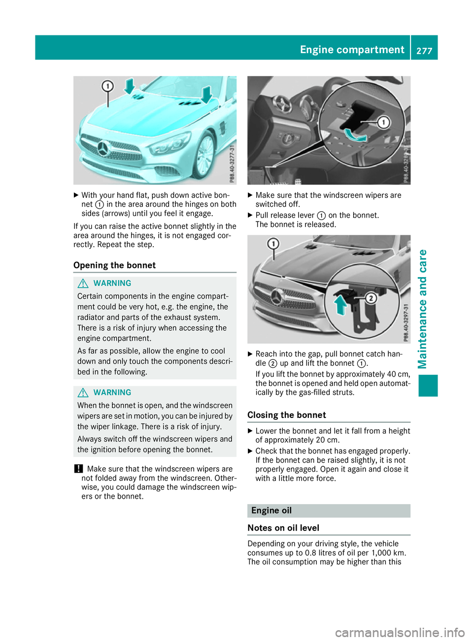 MERCEDES-BENZ SL ROADSTER 2016 Owners Manual X
With your hand flat, push down active bon-
net :in the area around the hinges on both
sides (arrows) until you feel it engage.
If you can raise the active bonnet slightly in the
area around the hing MERCEDES-BENZ SL ROADSTER 2016 Owners Manual X
With your hand flat, push down active bon-
net :in the area around the hinges on both
sides (arrows) until you feel it engage.
If you can raise the active bonnet slightly in the
area around the hing