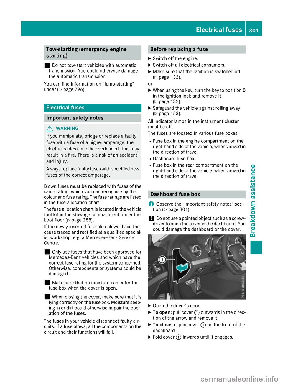 MERCEDES-BENZ SL ROADSTER 2016 Owners Manual Tow-starting (emergency engine
starting)
! Do not tow-start vehicles with automatic
transmission. You could otherwise damage
the automatic transmission.
You can find information on "Jump-starting& MERCEDES-BENZ SL ROADSTER 2016 Owners Manual Tow-starting (emergency engine
starting)
! Do not tow-start vehicles with automatic
transmission. You could otherwise damage
the automatic transmission.
You can find information on "Jump-starting&